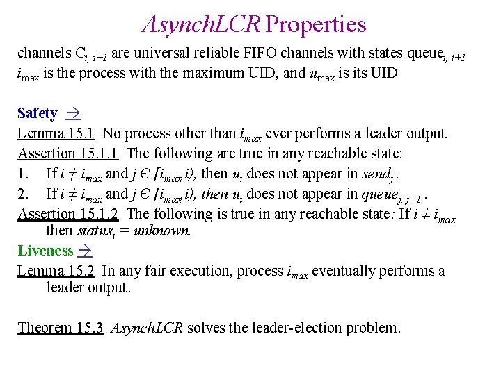 Asynch. LCR Properties channels Ci, i+1 are universal reliable FIFO channels with states queuei,