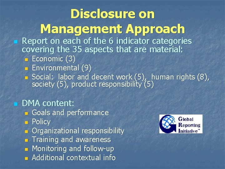 Disclosure on Management Approach n Report on each of the 6 indicator categories covering Disclosure on Management Approach n Report on each of the 6 indicator categories covering