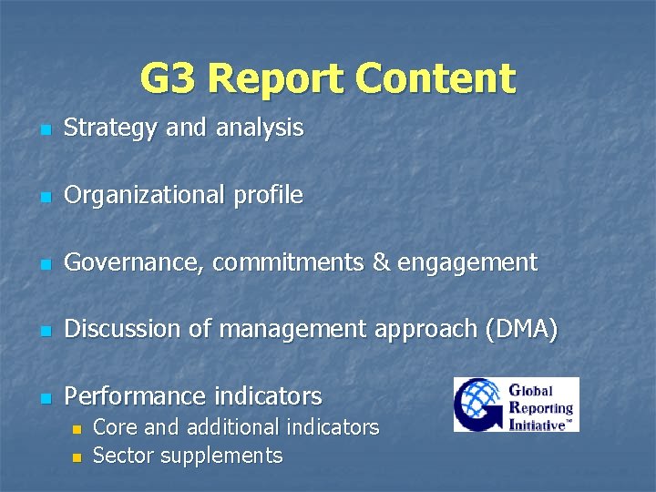 G 3 Report Content n Strategy and analysis n Organizational profile n Governance, commitments G 3 Report Content n Strategy and analysis n Organizational profile n Governance, commitments