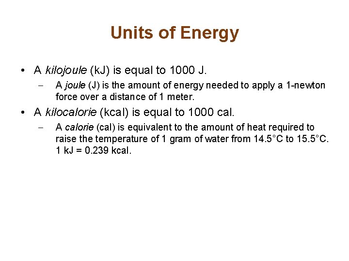 Units of Energy • A kilojoule (k. J) is equal to 1000 J. –