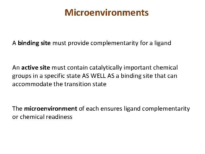 Microenvironments A binding site must provide complementarity for a ligand An active site must