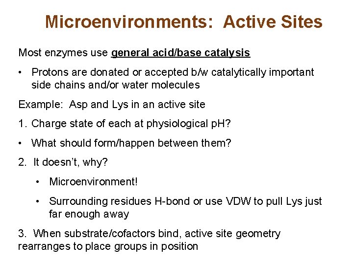Microenvironments: Active Sites Most enzymes use general acid/base catalysis • Protons are donated or