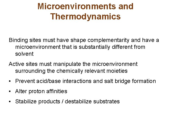 Microenvironments and Thermodynamics Binding sites must have shape complementarity and have a microenvironment that