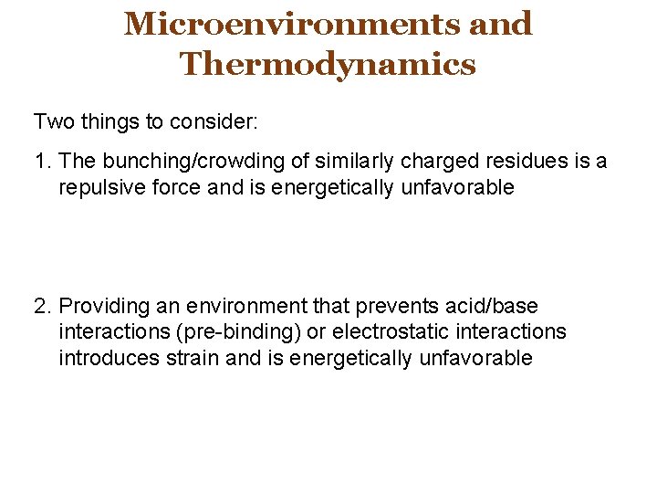 Microenvironments and Thermodynamics Two things to consider: 1. The bunching/crowding of similarly charged residues
