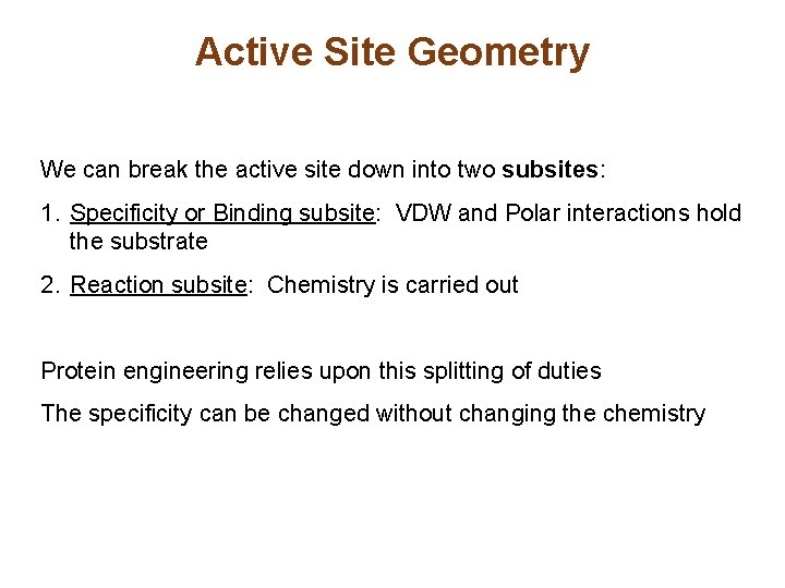 Active Site Geometry We can break the active site down into two subsites: 1.