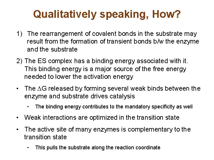 Qualitatively speaking, How? 1) The rearrangement of covalent bonds in the substrate may result