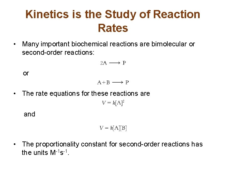 Kinetics is the Study of Reaction Rates • Many important biochemical reactions are bimolecular