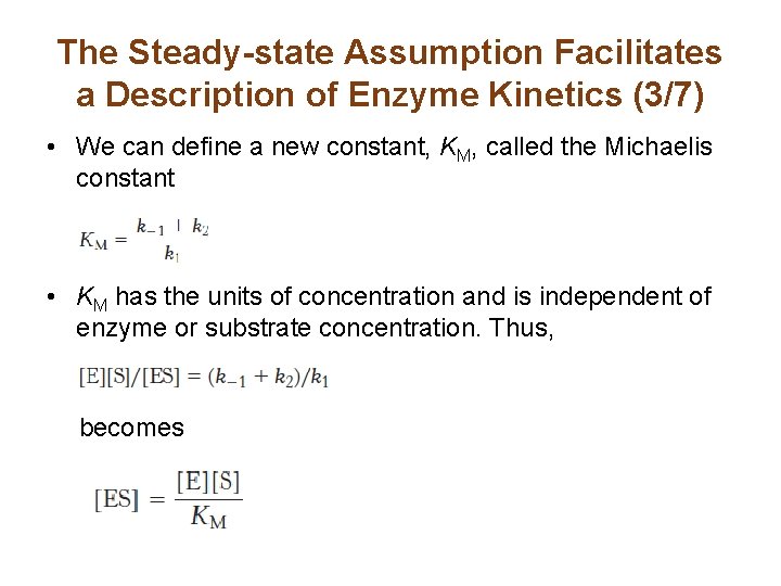 The Steady-state Assumption Facilitates a Description of Enzyme Kinetics (3/7) • We can define