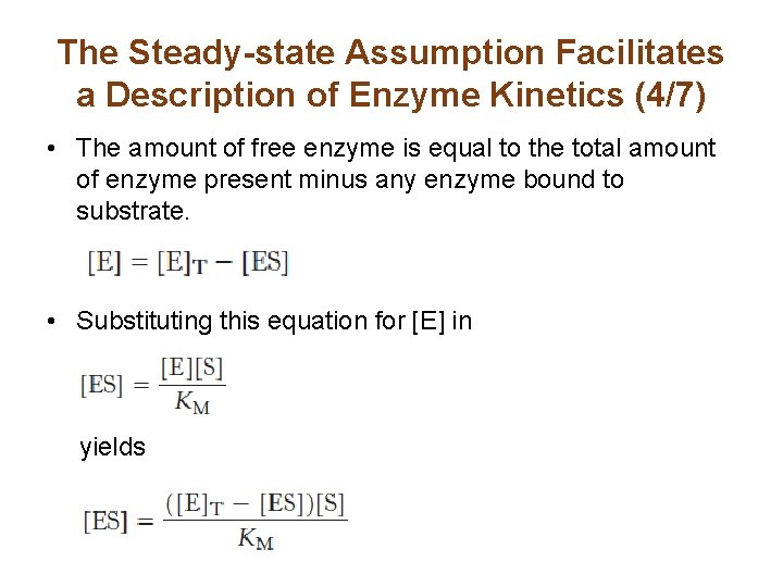 The Steady-state Assumption Facilitates a Description of Enzyme Kinetics (4/7) • The amount of