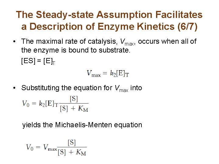 The Steady-state Assumption Facilitates a Description of Enzyme Kinetics (6/7) • The maximal rate