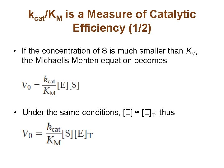 kcat/KM is a Measure of Catalytic Efficiency (1/2) • If the concentration of S
