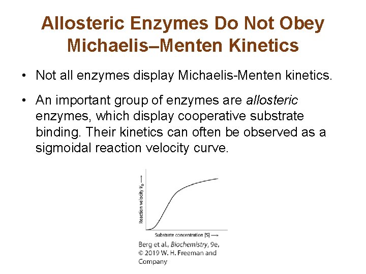 Allosteric Enzymes Do Not Obey Michaelis–Menten Kinetics • Not all enzymes display Michaelis-Menten kinetics.