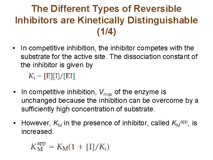 The Different Types of Reversible Inhibitors are Kinetically Distinguishable (1/4) • In competitive inhibition,