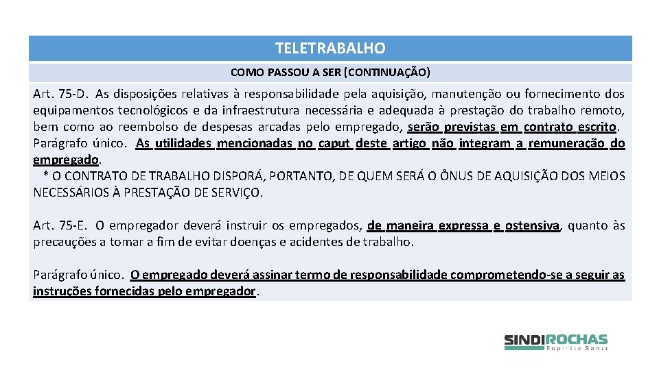 TELETRABALHO COMO PASSOU A SER (CONTINUAÇÃO) Art. 75 -D. As disposições relativas à responsabilidade