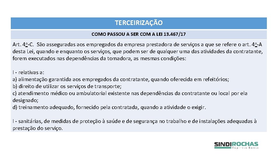 TERCEIRIZAÇÃO COMO PASSOU A SER COM A LEI 13. 467/17 Art. 4 o-C. São