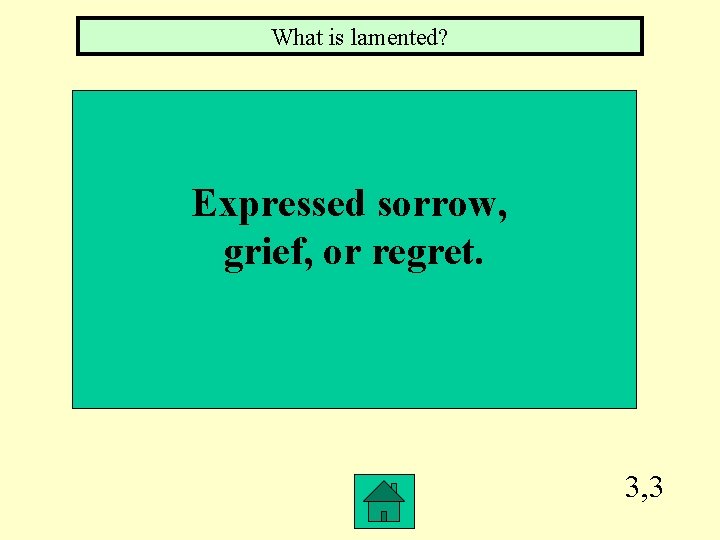 What is lamented? Expressed sorrow, grief, or regret. 3, 3 