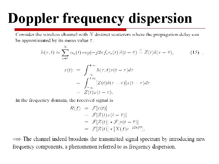 Doppler frequency dispersion Both non-linear and time-varying system introduce new frequency components other than