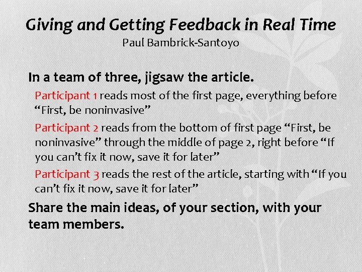 Giving and Getting Feedback in Real Time Paul Bambrick-Santoyo Ø In a team of