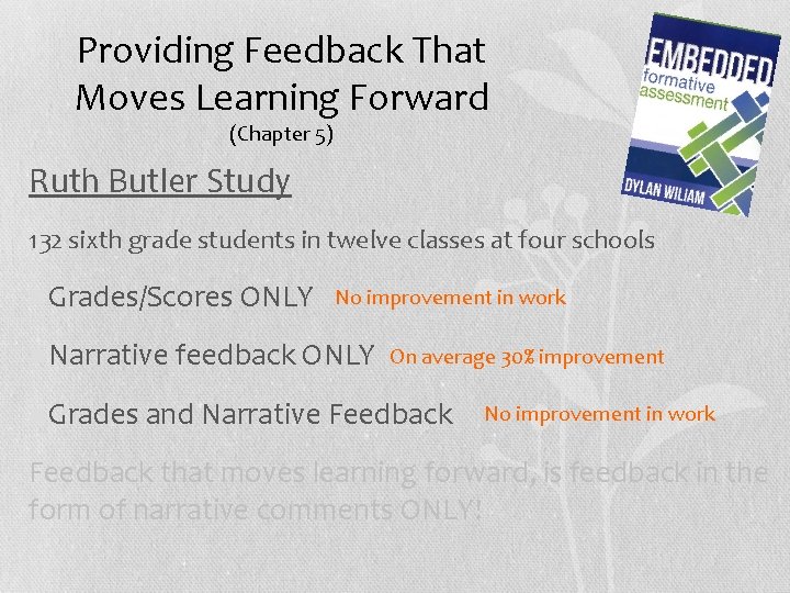 Providing Feedback That Moves Learning Forward (Chapter 5) Ruth Butler Study 132 sixth grade