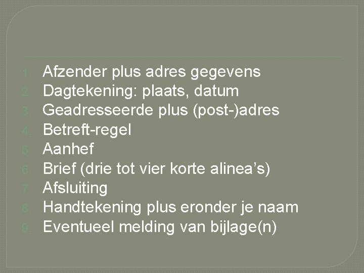 1. 2. 3. 4. 5. 6. 7. 8. 9. Afzender plus adres gegevens Dagtekening: