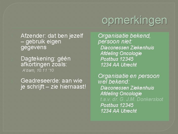 opmerkingen 1. 2. Afzender: dat ben jezelf – gebruik eigen gegevens � Diaconessen Ziekenhuis