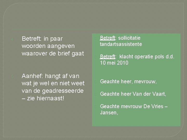 4. 5. Betreft: in paar woorden aangeven waarover de brief gaat Aanhef: hangt af