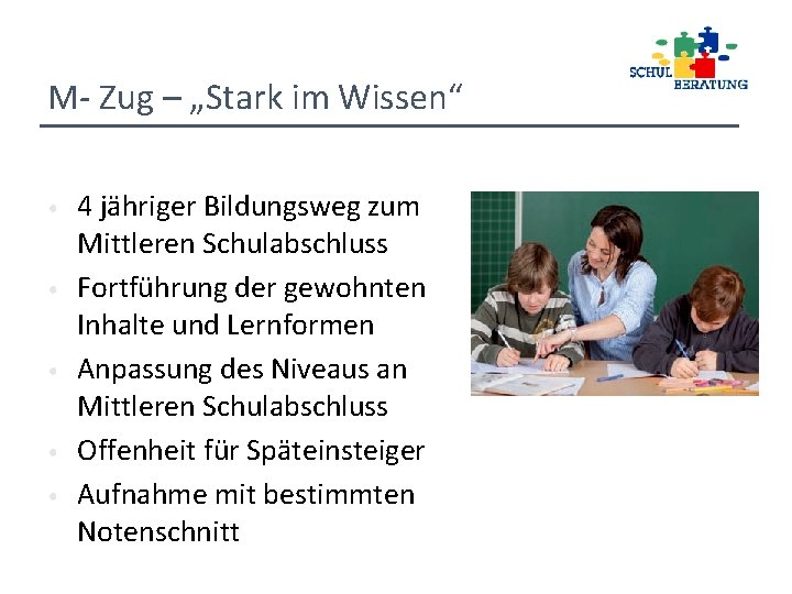 M- Zug – „Stark im Wissen“ • • • 4 jähriger Bildungsweg zum Mittleren