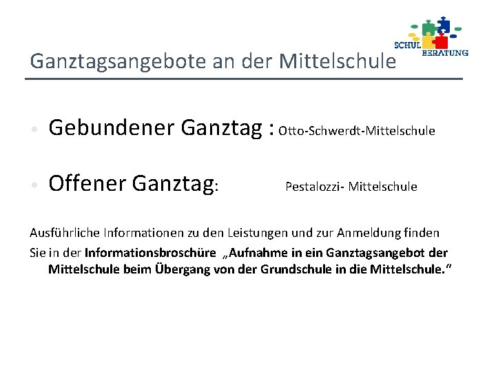 Ganztagsangebote an der Mittelschule • Gebundener Ganztag : Otto-Schwerdt-Mittelschule • Offener Ganztag: Pestalozzi- Mittelschule