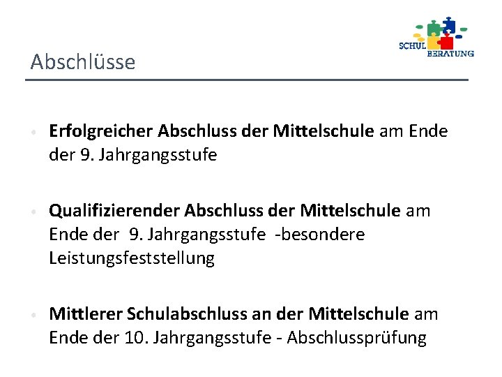 Abschlüsse • Erfolgreicher Abschluss der Mittelschule am Ende der 9. Jahrgangsstufe • Qualifizierender Abschluss