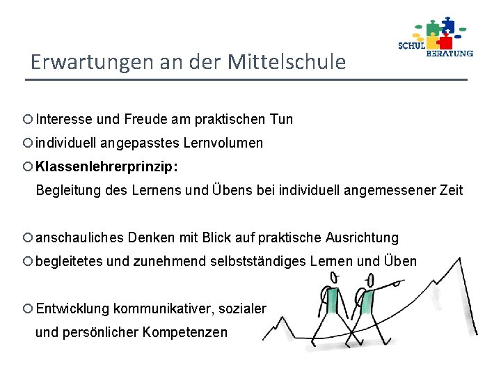 Erwartungen an der Mittelschule Interesse und Freude am praktischen Tun individuell angepasstes Lernvolumen Klassenlehrerprinzip: