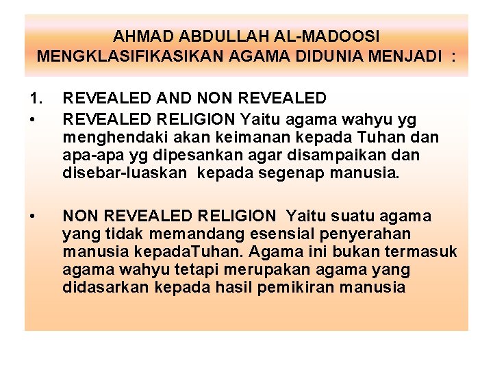 AHMAD ABDULLAH AL-MADOOSI MENGKLASIFIKASIKAN AGAMA DIDUNIA MENJADI : 1. • REVEALED AND NON REVEALED AHMAD ABDULLAH AL-MADOOSI MENGKLASIFIKASIKAN AGAMA DIDUNIA MENJADI : 1. • REVEALED AND NON REVEALED