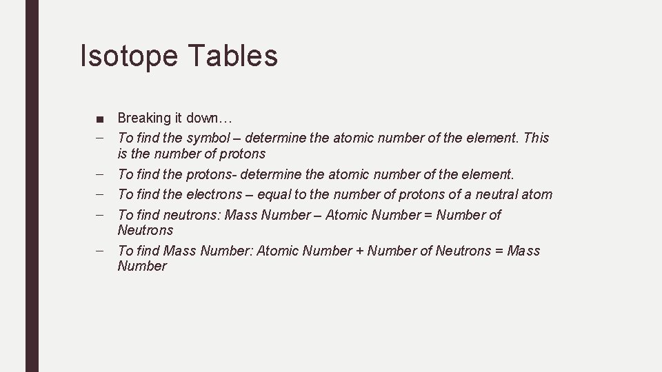 Isotope Tables ■ Breaking it down… – To find the symbol – determine the