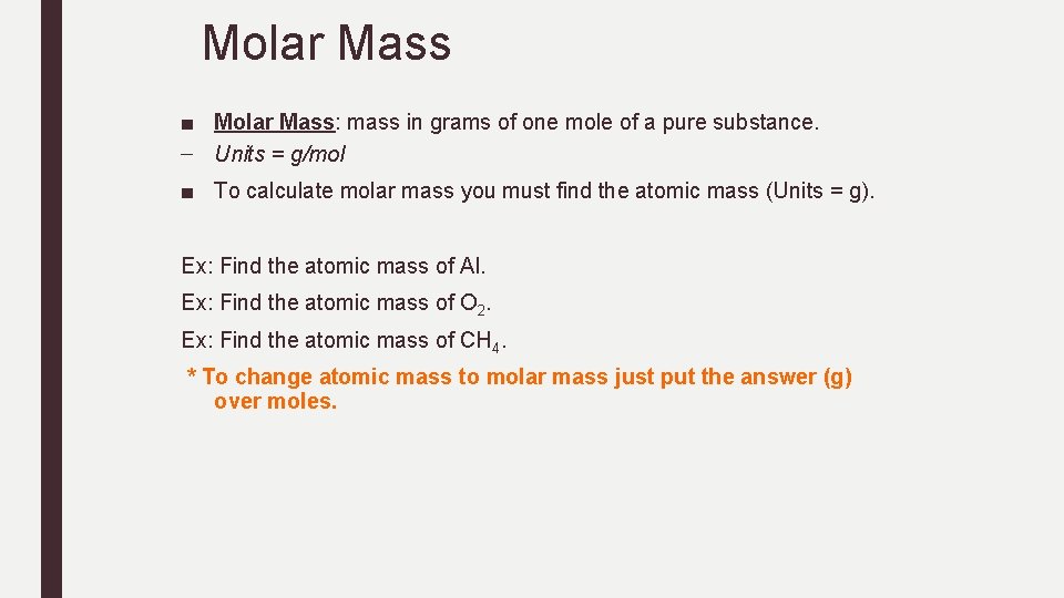 Molar Mass ■ Molar Mass: mass in grams of one mole of a pure Molar Mass ■ Molar Mass: mass in grams of one mole of a pure