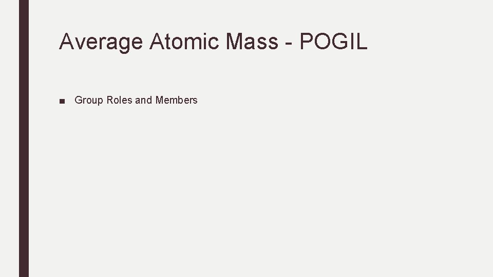 Average Atomic Mass - POGIL ■ Group Roles and Members Average Atomic Mass - POGIL ■ Group Roles and Members