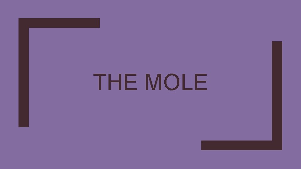 THE MOLE THE MOLE