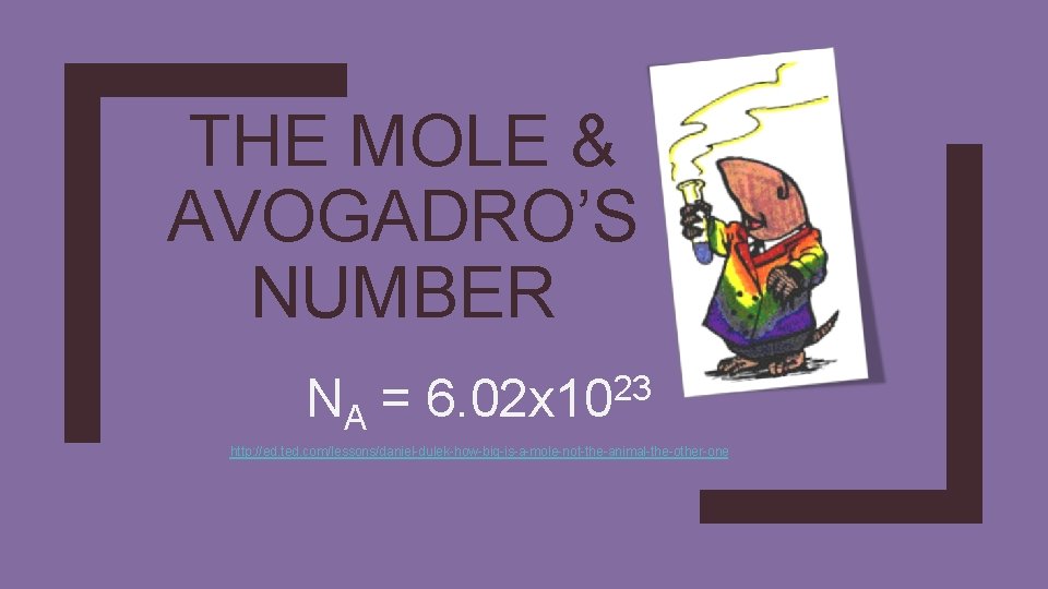 THE MOLE & AVOGADRO’S NUMBER NA 23 = 6. 02 x 10 http: //ed. THE MOLE & AVOGADRO’S NUMBER NA 23 = 6. 02 x 10 http: //ed.