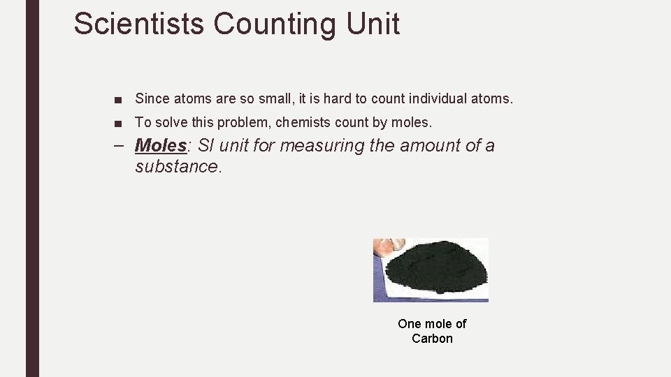 Scientists Counting Unit ■ Since atoms are so small, it is hard to count Scientists Counting Unit ■ Since atoms are so small, it is hard to count