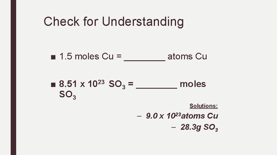 Check for Understanding ■ 1. 5 moles Cu = ____ atoms Cu ■ 8. Check for Understanding ■ 1. 5 moles Cu = ____ atoms Cu ■ 8.
