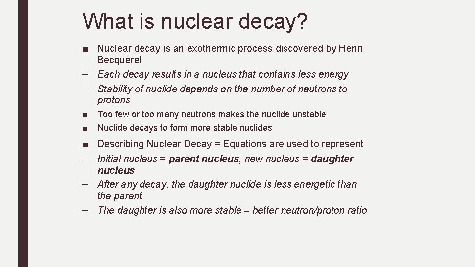 What is nuclear decay? ■ Nuclear decay is an exothermic process discovered by Henri What is nuclear decay? ■ Nuclear decay is an exothermic process discovered by Henri