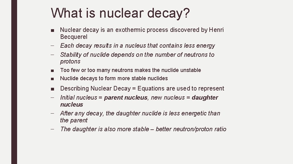 What is nuclear decay? ■ Nuclear decay is an exothermic process discovered by Henri