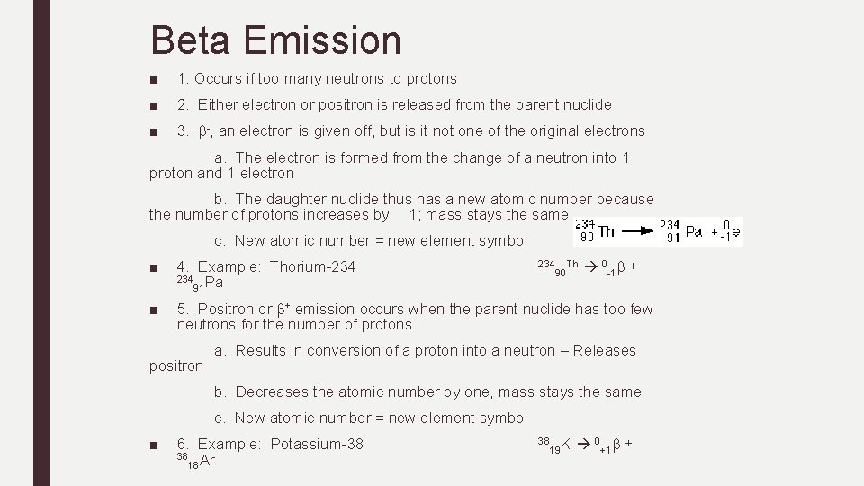 Beta Emission ■ 1. Occurs if too many neutrons to protons ■ 2. Either