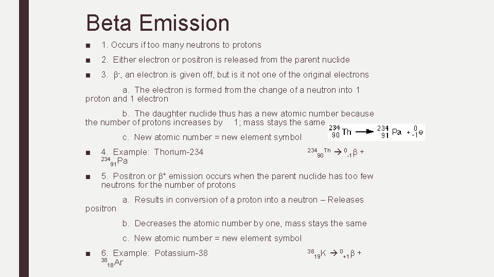 Beta Emission ■ 1. Occurs if too many neutrons to protons ■ 2. Either Beta Emission ■ 1. Occurs if too many neutrons to protons ■ 2. Either