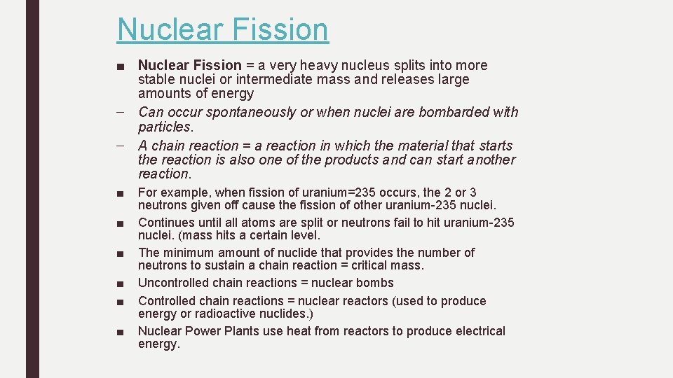 Nuclear Fission ■ Nuclear Fission = a very heavy nucleus splits into more stable Nuclear Fission ■ Nuclear Fission = a very heavy nucleus splits into more stable
