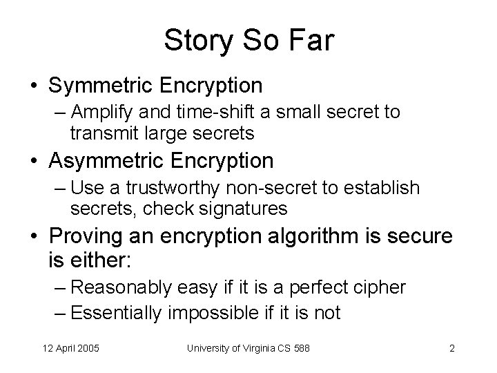 Story So Far • Symmetric Encryption – Amplify and time-shift a small secret to