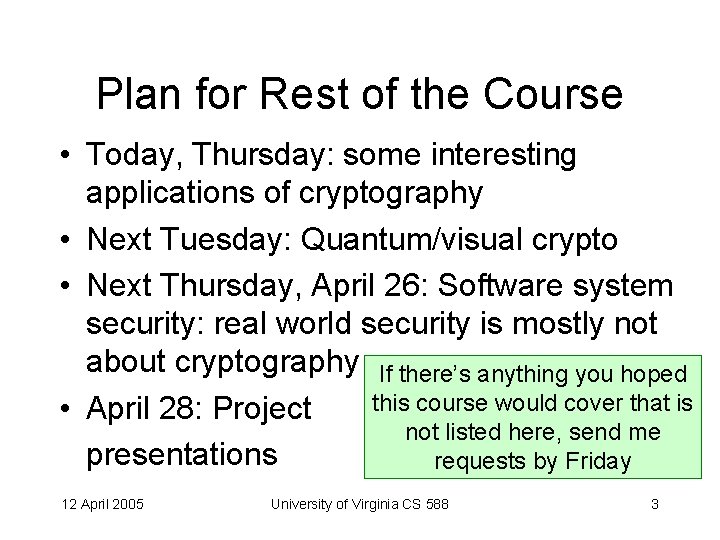 Plan for Rest of the Course • Today, Thursday: some interesting applications of cryptography