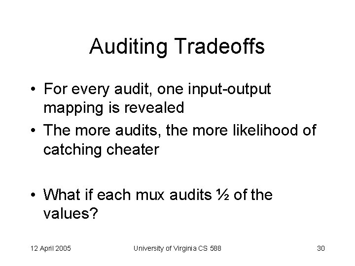 Auditing Tradeoffs • For every audit, one input-output mapping is revealed • The more