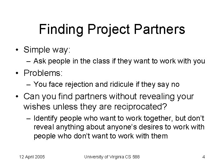 Finding Project Partners • Simple way: – Ask people in the class if they