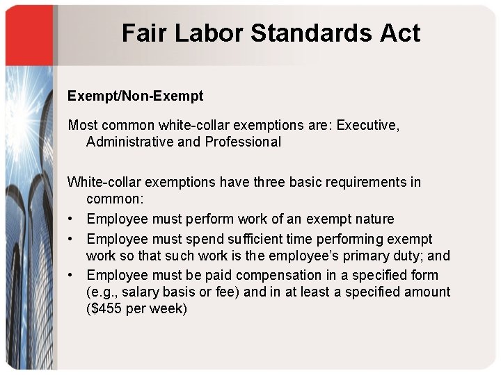 Fair Labor Standards Act Exempt/Non-Exempt Most common white-collar exemptions are: Executive, Administrative and Professional