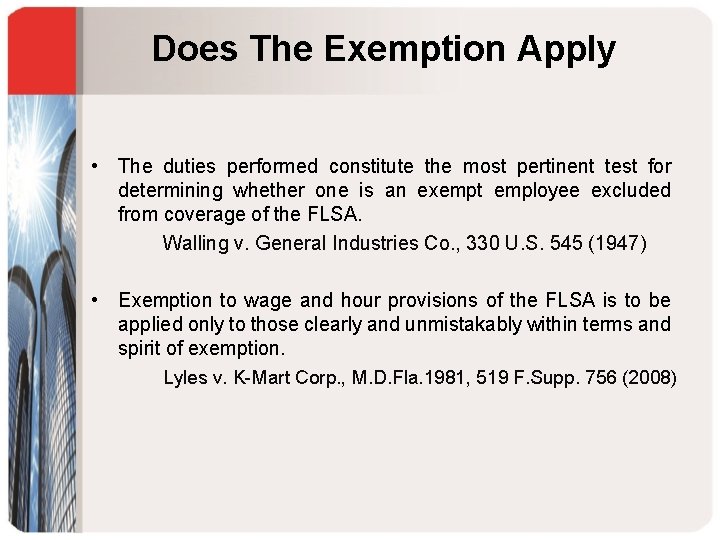 Does The Exemption Apply • The duties performed constitute the most pertinent test for