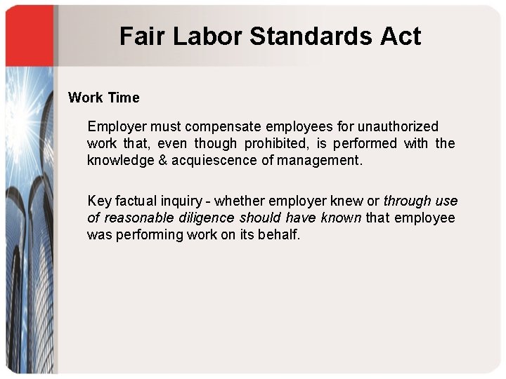 Fair Labor Standards Act Work Time Employer must compensate employees for unauthorized work that,